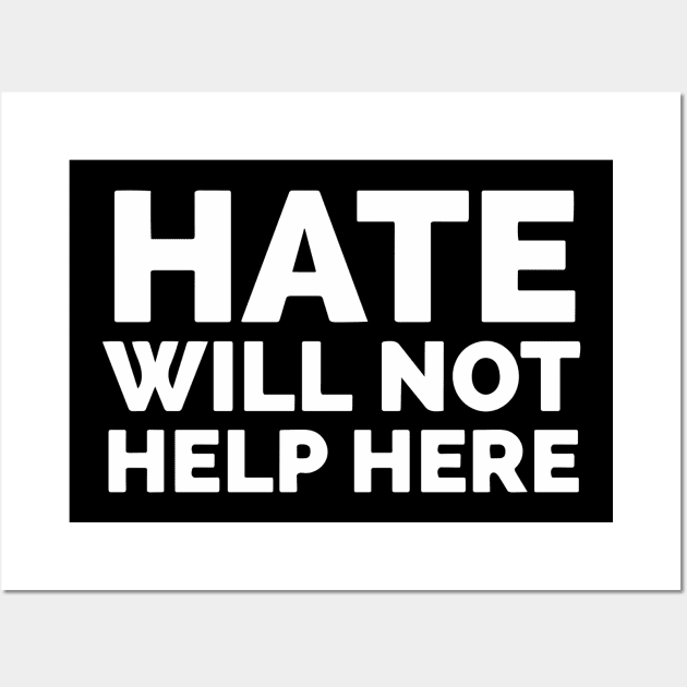 Hate Will Not Help Here Wall Art by Red Wolf Rustics And Outfitters